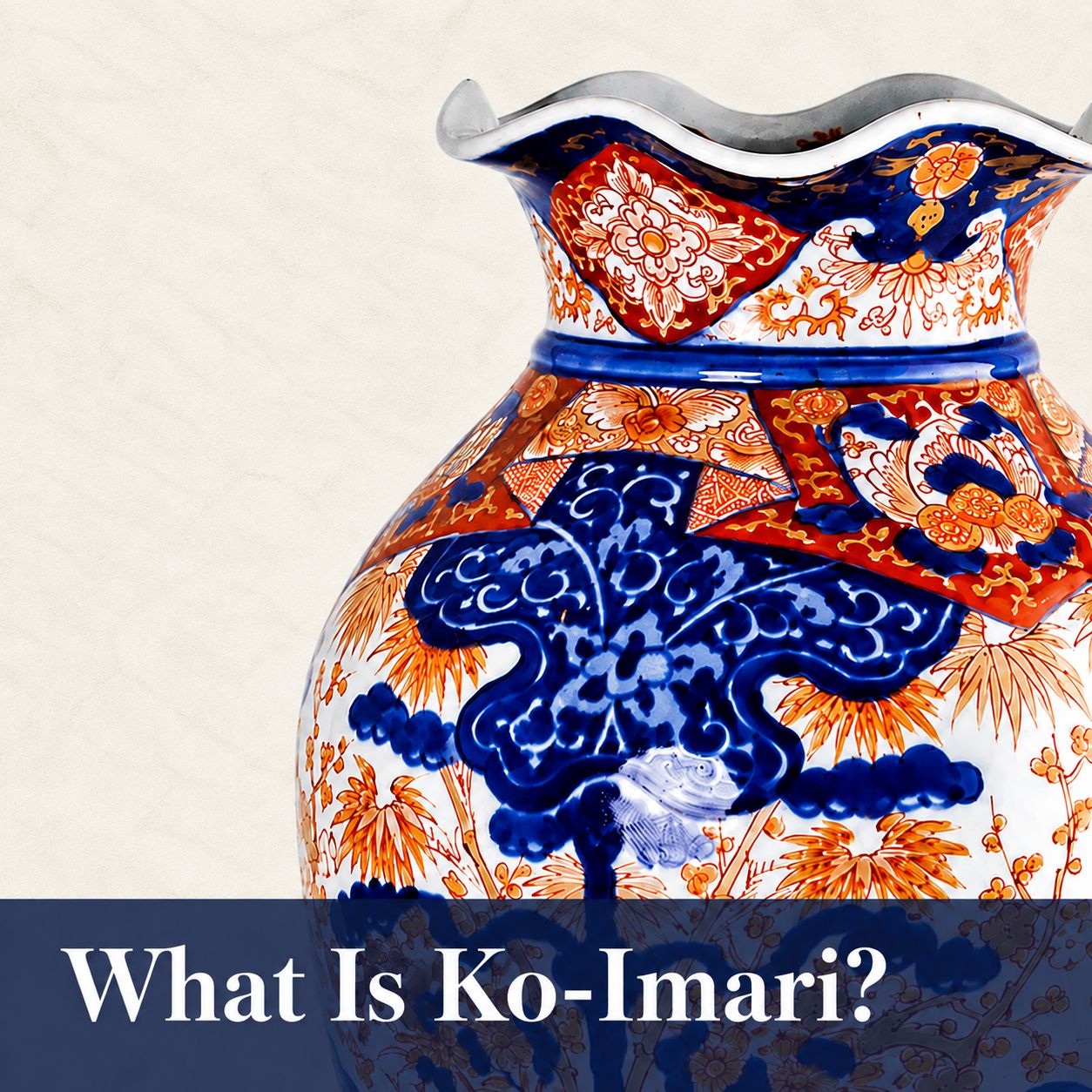 What Is Ko-Imari?